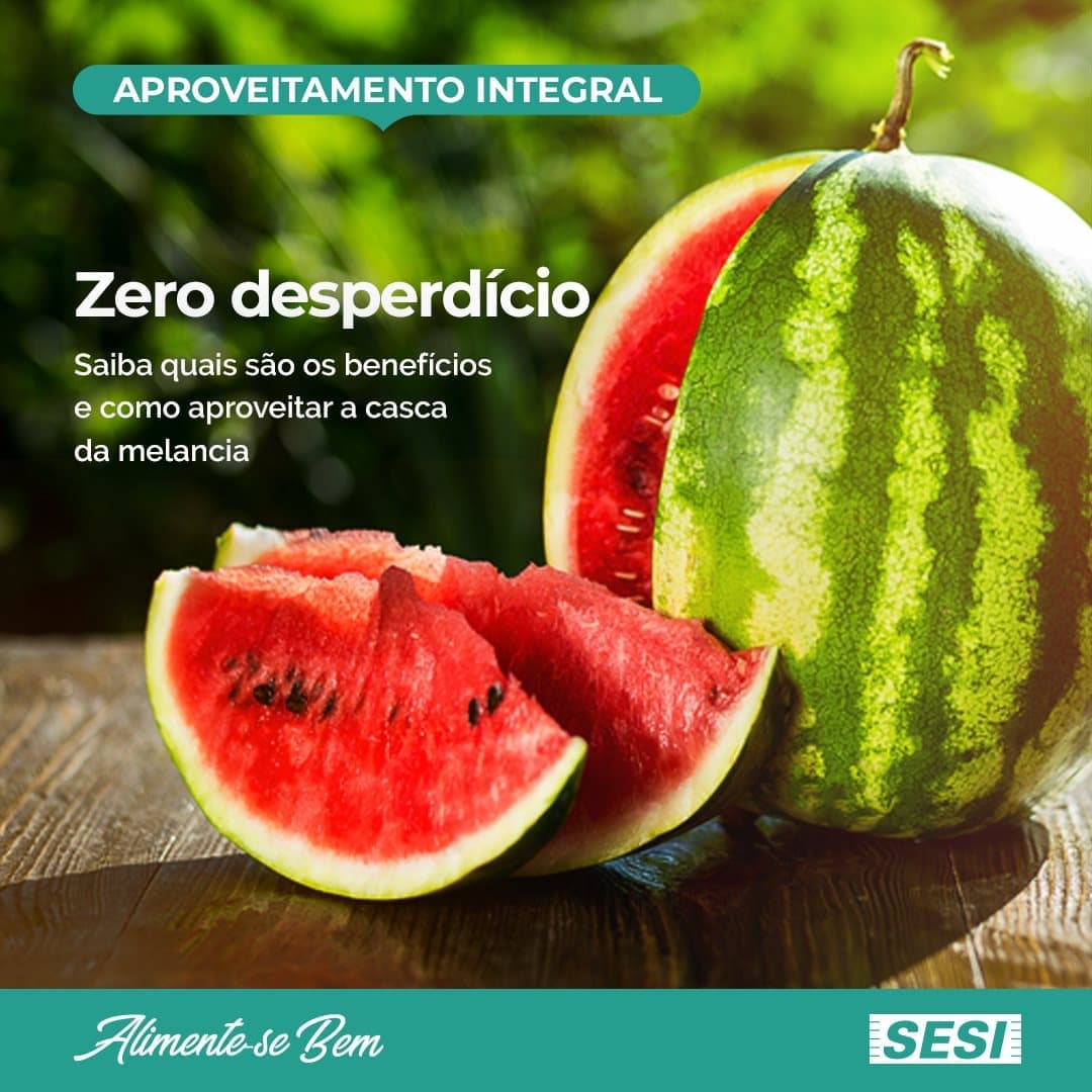 Zero desperdício: saiba quais são os benefícios e como aproveita a casca da melancia
